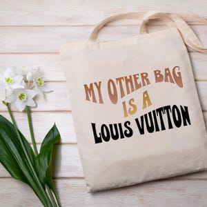 My Other Bag Is A Louis, Designer Inspired Cotton Canvas Tote Bag, Fashion Stylish Reusable Purse, Eco-Friendly Shopping Handbag