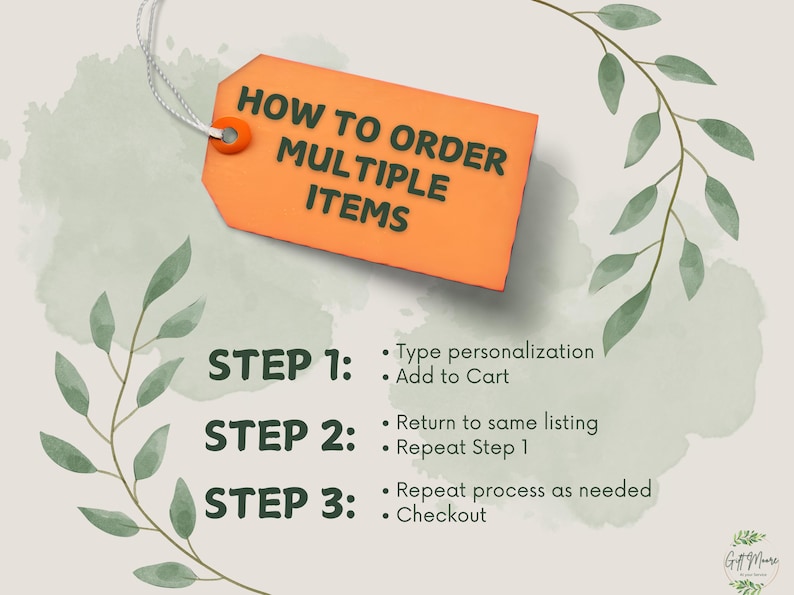 May include: A how-to guide for ordering multiple items. The guide includes three steps: 1. Type personalization, 2. Add to cart, 3. Repeat process as needed and checkout.