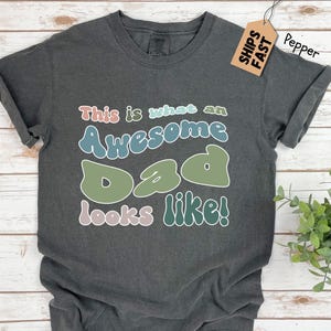 Awesome Dad Shirt, Dad Gift from Daughter, Dad Gift from Son, Fathers day, Funny Dad Shirt Gift for Daddy, Dad Gift, Dad Tee TS053