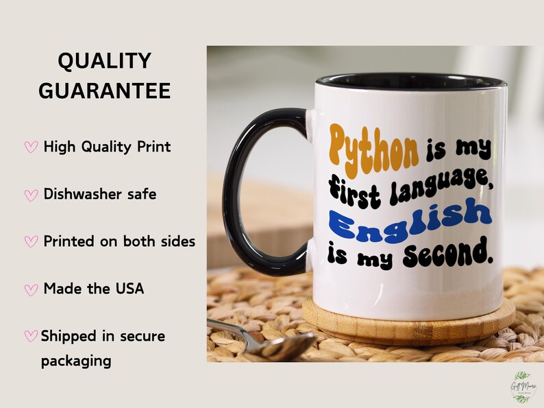 May include: White ceramic coffee mug with a black handle and black rim. The mug has a graphic that says "Python is my first language, English is my second."