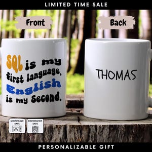 SQL is my First Language Mug - Funny Coder Gift, Custom Ceramic MUG165