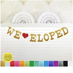 We Eloped Banner - Glitter 5 inch Letter - Elopement Sign Just Eloped Photo Prop Garland Just Married Announcement Destination Wedding Decor