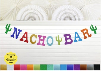 Nacho Bar Banner - Glitter 5 inch Letters - Fiesta Birthday Banner Sign Colorful Fiesta Themed Party Decoration Taco Party Decor