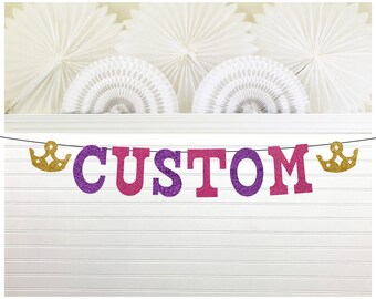 Custom Crown Banner - Glitter 5 inch tall letters - Royal Baby Girl Shower Princess Theme Decorations Birthday Party Queen Bachelorette Sign