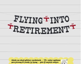 Retirement Party Banner - 5 inch Glitter Letters - Flying Into Retirement Airplane Retired Pilot Decor