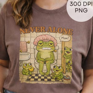 Never Alone Retro Frog Mama shirt png, toddler boy Mama Shirt png, Overstimulated png, Mothers Day mom humor png, snarky motherhood png