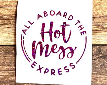 Hot Mess Express Decal: Funny Car/Tumbler Sticker