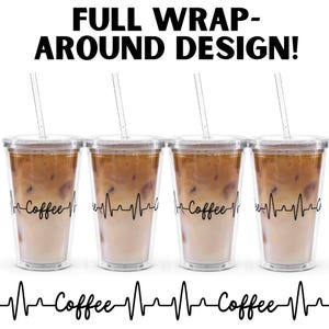 May include: Four clear plastic tumblers with lids and straws. Each tumbler has a black and white graphic of a heartbeat with the word "Coffee" in the middle. The tumblers are filled with a brown liquid, likely iced coffee.