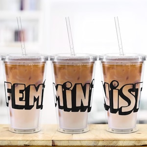 Iced Coffee Latte Acrylic Tumbler, 16oz Cold Cup, Clear Acrylic, Plastic Boho Tumbler, Feminist Tumbler, Cold Drink Lid & Straw, Cold Cup