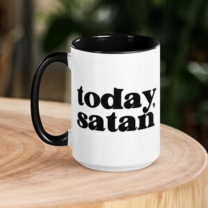 Today Satan Coffee Mug, Ceramic 11oz and 15oz with Handle, Gift for Her, Funny Mug, Funny Birthday Mug, Not Today Satan, Gift for Him