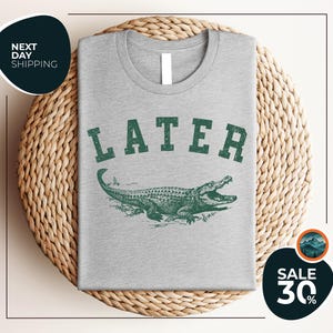 Later Gator | See Ya Later | Nice Guy Gifts | Rude Shirts Men | Sarcastic T Shirt | Funny Shirts | Pun Shirts | Alligator Shirts | Crocodile