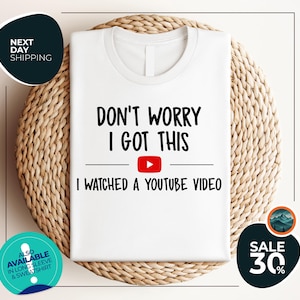 Don&#39;t Worry I Got This I Watched A YouTube Video | Funny BBQ T-Shirt | Gift For Men | Gift For Dad, Fathers Tee | Funny Men Meme Shirt