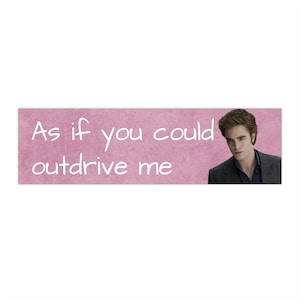 Twilight Edward Cullen Quote Bumpersticker - Funny Vampire Car Decal
