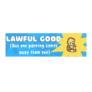 May include: A blue banner with the words "LAWFUL GOOD" in white, with the text "(But one parking ticket away from evil)" below. A cartoon turtle with headphones and a drink is on the right side, set against a yellow starburst.