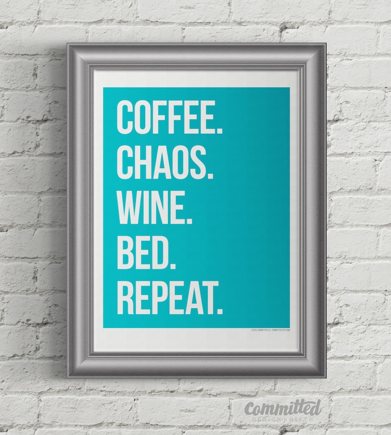 Mothers Day Printable Wall Art Printable Card for Moms Coffee. Chaos. Wine. Bed. Repeat. Teal image 1