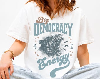 Big Democracy Energy Tee, Comfort Colors Democratic Voting Shirt, Bold Political Graphic Tee