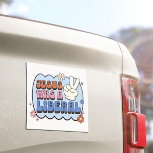 Jesus Was A Liberal Car Magnet // Liberal Magnet Square Bumper Sticker // Anti Trump Bumper Magnet // Kamala Harris & Walz Bumper Magnet
