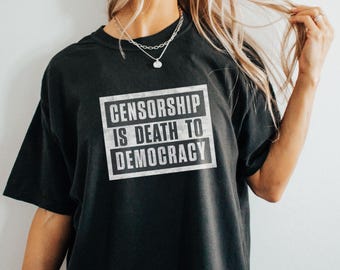 Censorship Is Death to Democracy Shirt, Comfort Colors® Free Speech Tee, Anti-MAGA Protest Graphic T-Shirt, Progressive Activist Apparel