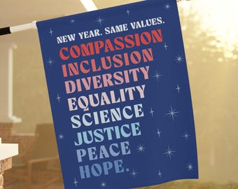 New Year Same Values Liberal Flag, Patriotic Anti-Trump Garden Flag, New Years Progressive Yard Sign, FDT Gift