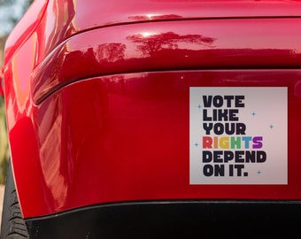Vote Like Your Rights Depend on It Rainbow Car Magnet Square Bumper Sticker LGBTQ Rights Social Justice Gift Anti Trump Bumper Magnet 2024