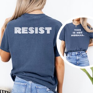 Resist Back Shirt, This is Not Normal Comfort Colors® Tee Shirt, Fuck Trump Gift for Democrat, Anti Trump Feminist Progressive Political Tee