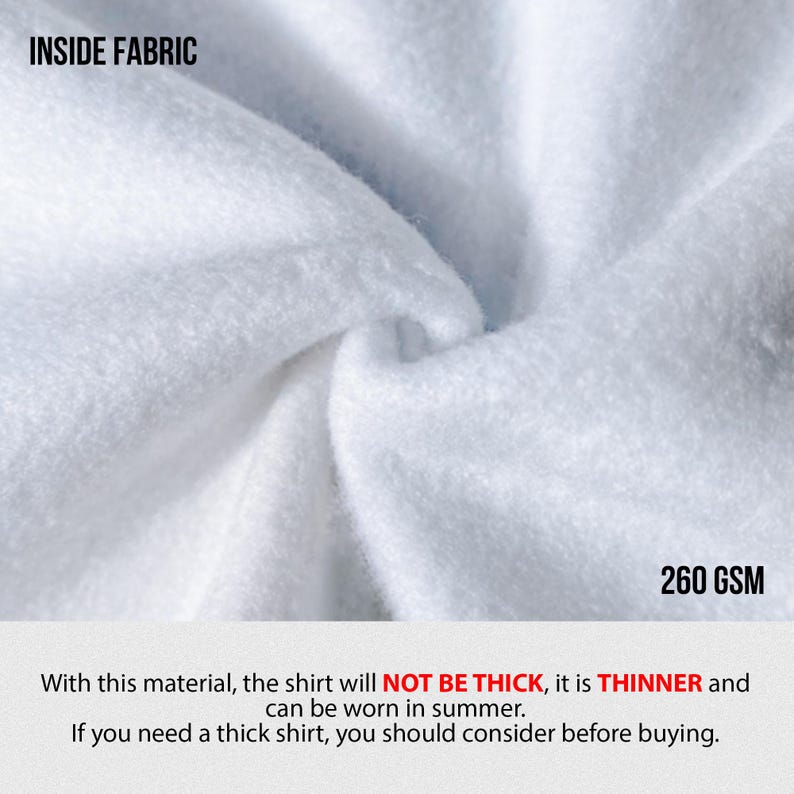 May include: Close-up of white fabric with the text "INSIDE FABRIC" and "260 GSM". The text below states the shirt will not be thick and is thinner, suitable for summer wear.