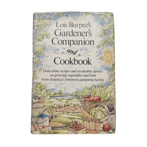 Lois Burpee&#39;s Gardener&#39;s Companion and Cookbook 1983 Illustrated Hardcover Dust Jacket