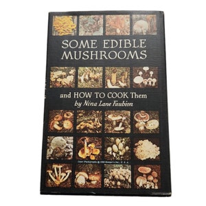 Some Edible Mushrooms and How to Cook Them by Nina L. Faubion 1972 Hardcover