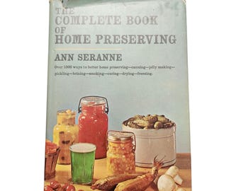The Complete Book of Home Preserving Hardcover Reference Book Ann Seranne 1955