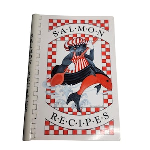 Salmon Recipes from Alaska Vintage Cookbook 2001 Nibeck Cooking Fish