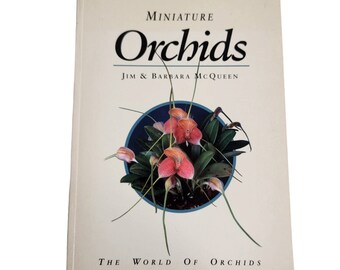 Miniature Orchids : The World of Orchids by Barbara McQueen and Jim McQueen 1992