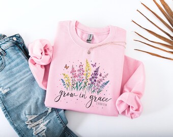 Cute Grow In Grace Religious Sweatshirt, Floral Bible Verses Sweater, Religious Women Gift, Cute Christ Sweatshirt, Jesus Sweater
