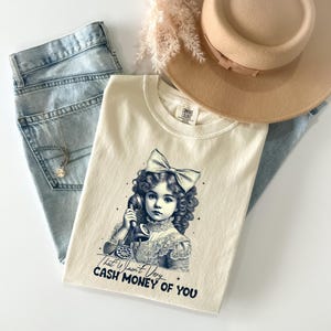 Comfort Colors®Funny Vintage Cash Money Of You T-Shirt, Funny Sarcastic Women Sweater, Funny Women Gift, Funny Vintage Tee