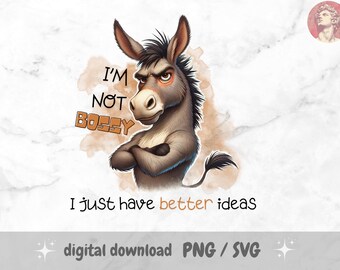 May include: A cartoon donkey with a serious expression, arms crossed, and the text "I'm not bossy, I just have better ideas".