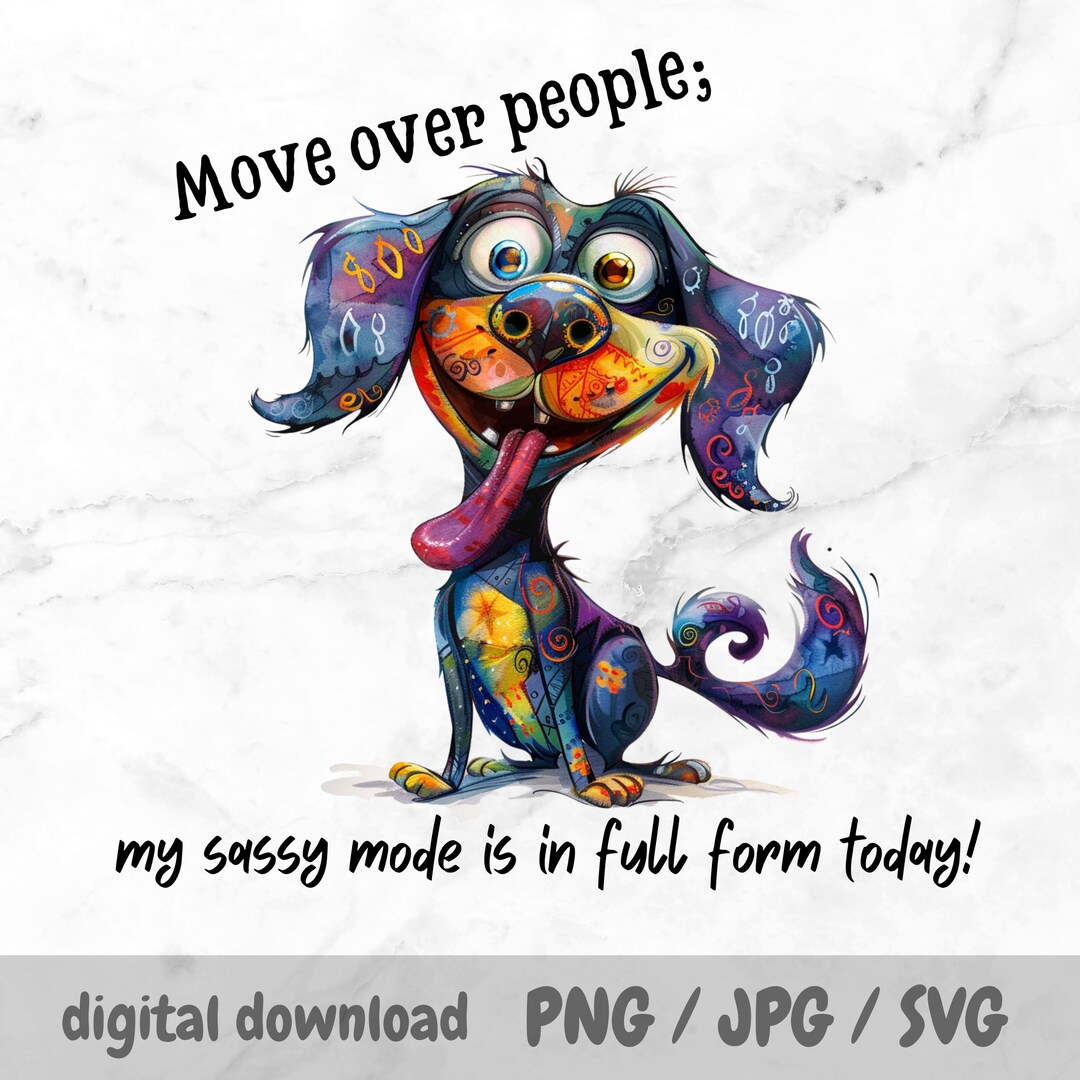 My Sassy Mode is Full Form Today PNG, Perky Dog Sublimation Design ...