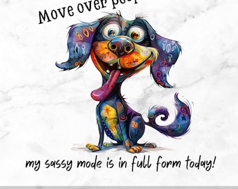 My Sassy Mode is Full Form Today PNG, Perky Dog Sublimation Design, Sarcastic Dog Art, Funny Quote, Mug, Tumbler, Sassy Dog SVG