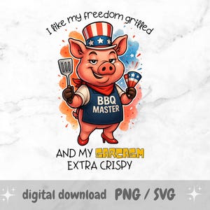 I like my Freedom Grilled PNG, Sassy Sarcastic Pig, Funny 4th of July Sublimation, Patriotic Animal SVG, Humorous Quote, Independence Day