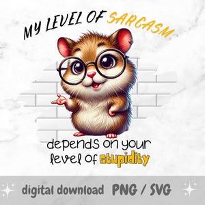 Sarkastischer Hamster PNG - Mein Sarkasmus hängt von Ihrem Grad der Dummheit ab Lustiges Zitat Sublimationsdesign für Tassen, Handtücher, Cricut Craft