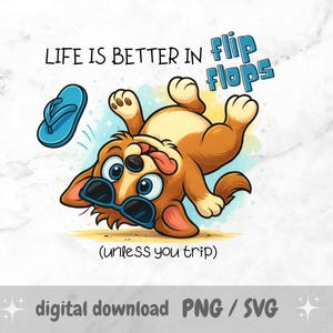 Sarcastic Dog PNG, "Life Is Better in Flip Flops", Funny Sassy Quote Sublimation Design for Mugs, Tumblers, Towels, Shirts, Cricut Projects