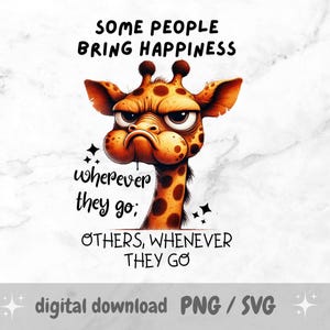 Some People Bring Happiness Wherever They Go PNG – Funny Sarcastic Giraffe Sublimation Design, Mug, Tumbler, Towel, Digital Download