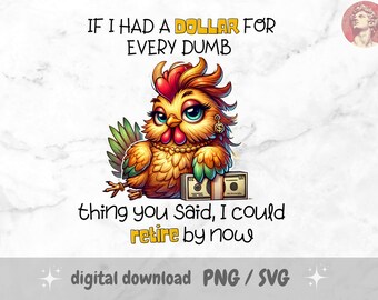 Sassy Chicken PNG – “I Could Retire by Now” Funny Quote Sublimation Design for Mugs, Tumblers, Towels & Cricut – Sarcastic Cute Chick SVG