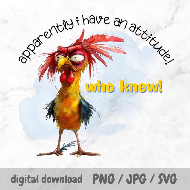 Puede incluir: Un gallo de dibujos animados con una cresta y barbillas rojas, plumas amarillas y plumas azules en las alas. El gallo tiene una expresi&oacute;n gru&ntilde;ona y mira hacia la izquierda. El texto "&iexcl;aparentemente tengo una actitud! &iexcl;qui&eacute;n lo sab&iacute;a!" est&aacute; escrito en letras negras y amarillas sobre un fondo blanco.
