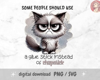 Some People Should Use a Glue Stick Instead of Chapstick PNG, Funny Sublimation Cat Design, Angry Cat SVG, Sarcastic Quote, Tumblers, Towel