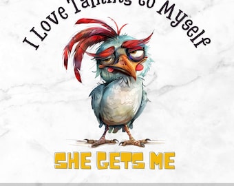 Sassy Chicken PNG, Quirky Sublimation Design, Sarcastic Chicken Rooster Art, Funny Quote, Mug, Tumbler, Whimsical Sassy Chicken Rooster SVG
