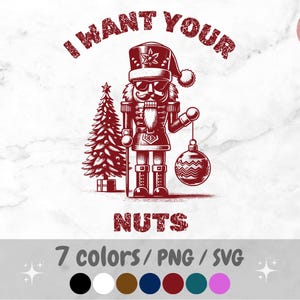 May include: A red graphic of a nutcracker wearing a Santa hat, sunglasses, and holding a Christmas ornament. The text "I WANT YOUR NUTS" is above and below the nutcracker. A Christmas tree is to the left.