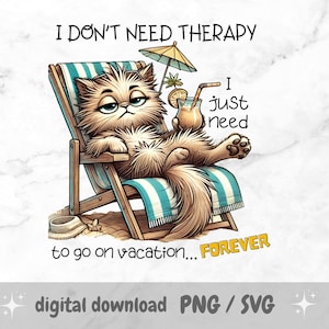 I Just Need to Go on Vacation PNG, Funny Sublimation Cat Design, Sassy Animal, Sarcastic Animal, Humorous Quote, Tumbler, Kitchen Towel, Mug