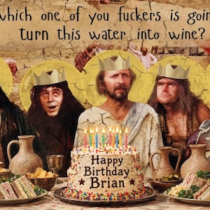 May include: A greeting card featuring a parody of the Last Supper with figures wearing paper crowns. A birthday cake with lit candles and the text 'Happy Birthday Brian' sits in the foreground. The top text reads, 'So, which one of you fuckers is going to turn this water into wine?'