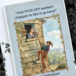 May include: A rectangular greeting card featuring a light blue background and a framed illustration of a person in a stone tower cutting their long hair with scissors while another person climbs the hair. Text reads: Just FUCK OFF wanker! I happen to like it up here! HAPPY BIRTHDAY.