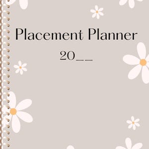 Op de afbeelding: Een grijze en witte printbare planner met de tekst "Placement Planner 20__" en een madeliefjesontwerp. De tekst "ResourcesByMissB" staat onderaan de pagina.
