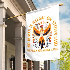 No one is illegal on stolen land Flag,Anti Deportation,Political Statement Flag Pro Choice Flag,Anti Trump Sign,Political Garden Flag D2FU12